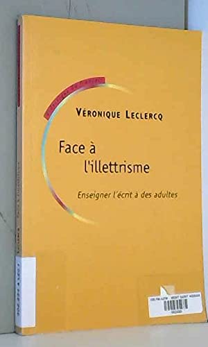 Face à l'illettrisme. Enseigner l'écrit à des adultes 9782710113812