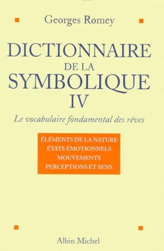 Dictionnaire de la symbolique, tome 4 : Le vocabulaire fondamental des rêves 9782226120960