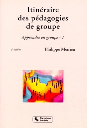 Itinéraires des pédagogies de groupe : Apprendre en groupe Tome 1 9782850082528