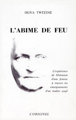 L'Abime De Feu. L'Experience De Liberation D'Une Femme A Travers Les Enseignements D'Un Maitre Soufi 9782863160183