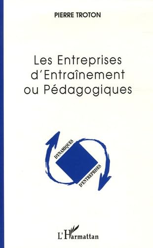 Les entreprises d'entraînement ou pédagogiques : Entre apprentissage, expérience et insertion professionnelle 9782747599931