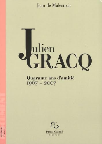 Julien Gracq, 40 ans d'amitié 1967-2007 9782355930379