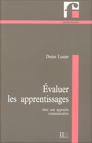 Evaluer Les Apprentissages Dans Une Approche Communicative 9782010198632