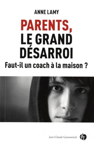 Parents, le grand désarroi: Faut-il un coach à la maison ? 9782350132839