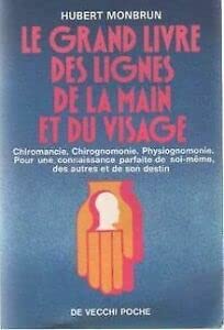 Le Grand livre des lignes de la main et du visage: Chiromancie, chirognomonie, physiognomonie 9782732841618