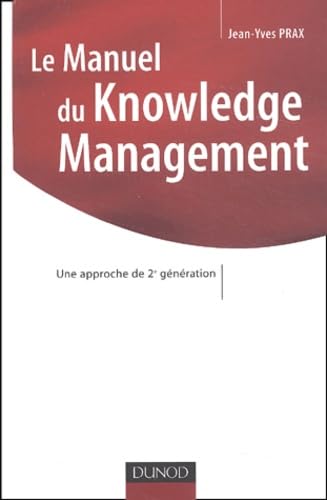 Le manuel du Knowledge Management : Une approche de 2e génération 9782100047178