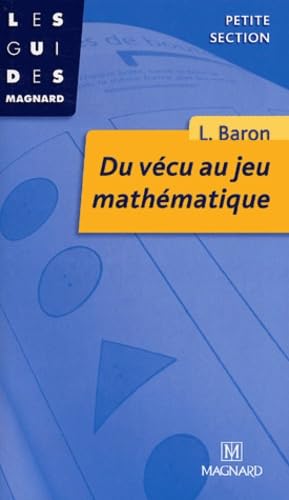 Du vécu au jeu mathématique, PS: Collection Les Guides Magnard 9782210719712
