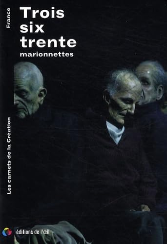 Trois-six-trente: Autour du spectacle Les Aveugles créé en janvier 2008 9782351370728