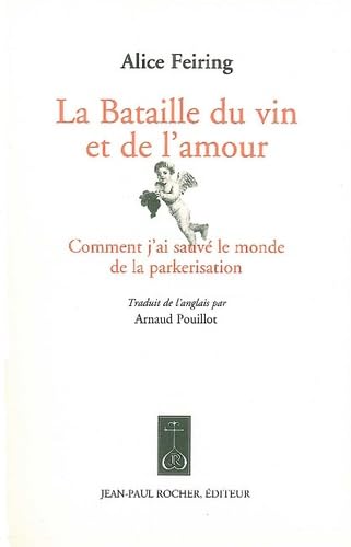 La Bataille du vin et de l'amour: Comment j'ai sauvé le monde de la parkerisation 9782917411278