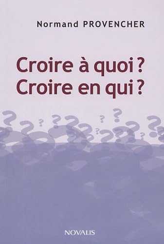 Croire à quoi ? Croire en qui ? 9782895075783