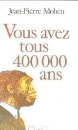 Vous avez tous 400 000 ans 9782709610186