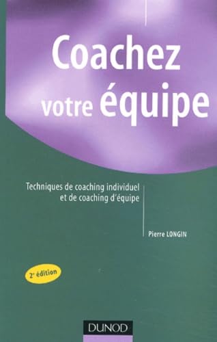 Coachez votre équipe : Techniques de coaching individuel et de coaching d'équipe 9782100069477