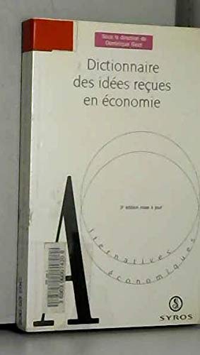 Dictionnaire des idées recues en économie 9782841460731