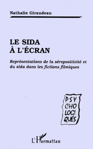 Le sida à l'écran: Représentations de la séropositivité et du sida dans les fictions filmiques 9782738471598