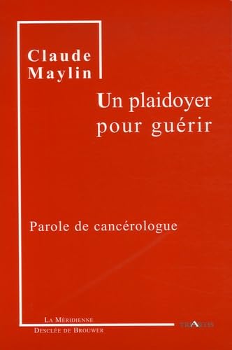Un plaidoyer pour guérir: Parole de cancérologue 9782220057293