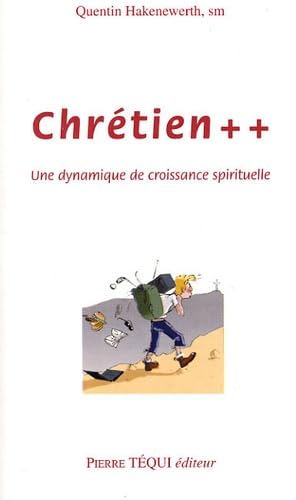 Chrétien ++ : Une dynamique de croissance spirituelle 9782740313039