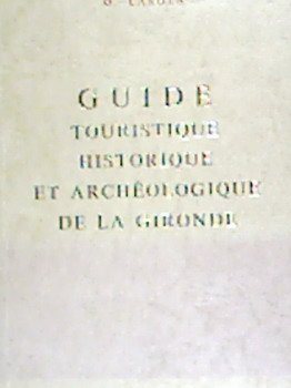 Guide touristique historique et archéologique de la gironde 