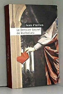 Le dernier secret de Richelieu 9782286017651