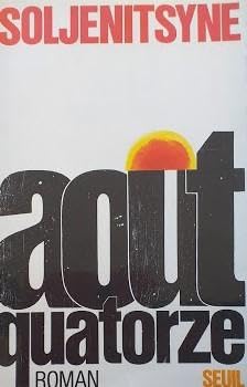 Août quatorze. Premier noeud. Roman. Traduit du russe par Alfreda et Michel Aucouturier, Georges Nivat et Jean-Paul Sémon. 1972. (Littérature russe, Guerre de 1914-1918, Première guerre mondiale) 