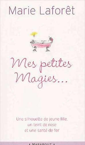 Mes Petites Magies... Livre De Recettes Pratiques Pour Devenir Jeune 9782501038386