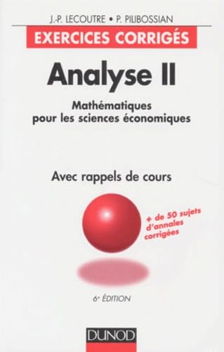 Analyse II : mathématiques pour les sciences économiques, 6e édition. Exercices corrigés, avec rappel de cours 9782100037940