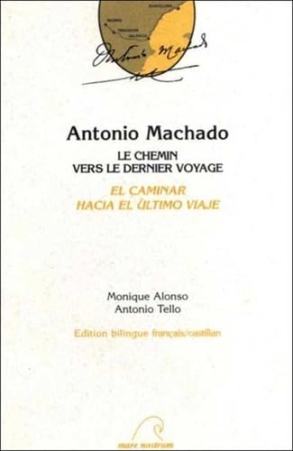 Antonio Machado : le chemin vers le dernier voyage 9782908476347