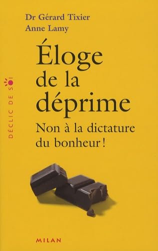 Eloge de la déprime: Non à la dictature du bonheur ! 9782745930613