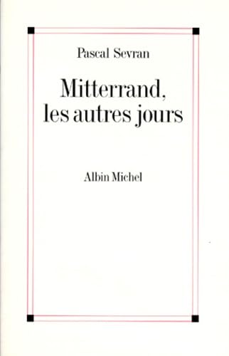 Mitterrand les Autres Jours 9782226095718