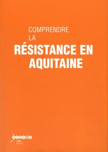 Comprendre la Résistance en Aquitaine 9782866175757