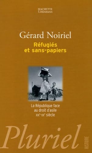Réfugiés et sans-papiers: La République face au droit d'asile XIXe-XXe siècle 9782012793125