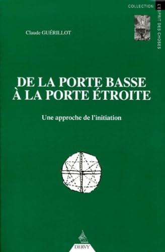 De La Porte Basse A La Porte Etroite. Une Approche De L'Initiation 9782850769368