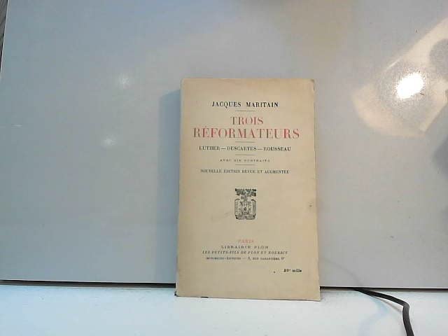 Jacques Maritain. Traja reformátori, Luther, Descartes, Rousseau. Trois réformateurs. Preklad J. M 