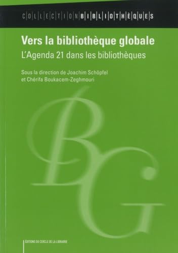 Vers la bibliothèque globale: L'Agenda 21 dans les bibliothèques 9782765414216