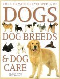 The Ultimate Encyclopedia of Dogs, Dog Breeds and Dog Care (Dog Breeds & Dog Care) 9781843091288