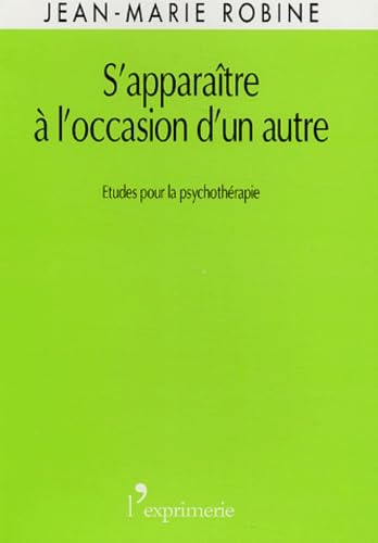 S'apparaître à l'occasion d'un autre: Etudes pour la psychothérapie 9782913706309
