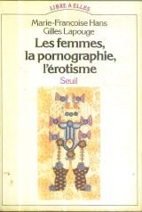 Les Femmes, la Pornographie, l'Erotisme 9782020048194