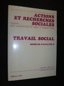 Travail social. Modèles d'analyse II, (Actions et recherches sociales, n° 2, septembre 1982) 