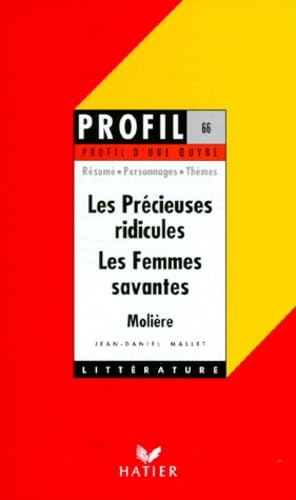 Profil d'une oeuvre : Les précieuses ridicules, Les femmes savantes, Molière 9782218714405