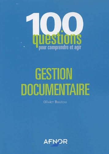 Gestion documentaire : 100 Questions pour comprendre et agir 9782124750795