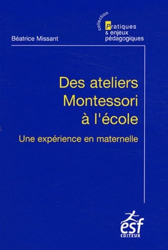 Des ateliers Montessori à l'école: Une expérience en maternelle 9782710124054