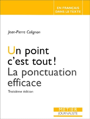 Un point c'est tout !: La ponctuation efficace 9782908056808