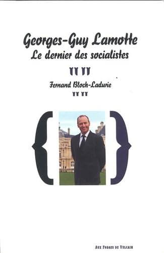 Georges-Guy Lamotte, le dernier des socialistes 9782919176137