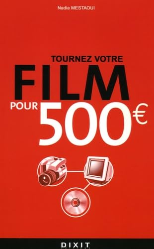 Tournez votre film pour 500 euros 9782844811042