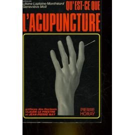Qu'est-ce que l'acupuncture ? - préfaces des docteurs Claude Le Prestre et Jean-Pierre May 