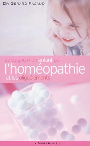 Je soigne mon enfant par l'homéopathie et les oligoéléments 9782501037990