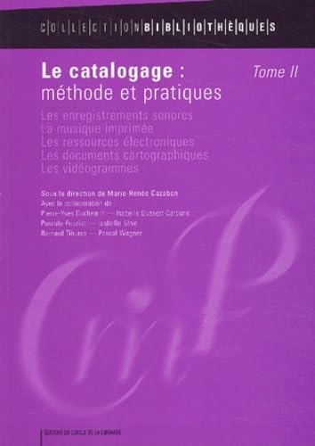 Le catalogage : méthode et pratiques, tome 2 : Les enregistrements sonores, la musique imprimée, les ressources électroniques, les documents cartographiques, les vidéogrammes 9782765408246