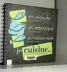 En Manche, en Atlantique, en Méditerranée : je cuisine les poissons et les coquillages 9782912548238
