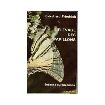 L'élevage des papillons : Espèces européennes 9782857240198