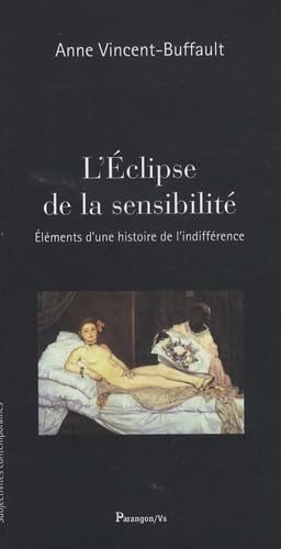 L'Eclipse de la sensibilité: Eléments d'une histoire de l'indifférence 9782841901876