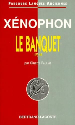 Xenophon : Le Banquet, Parties I à IV, 44 - Parcours Langues Anciennes 9782735211210